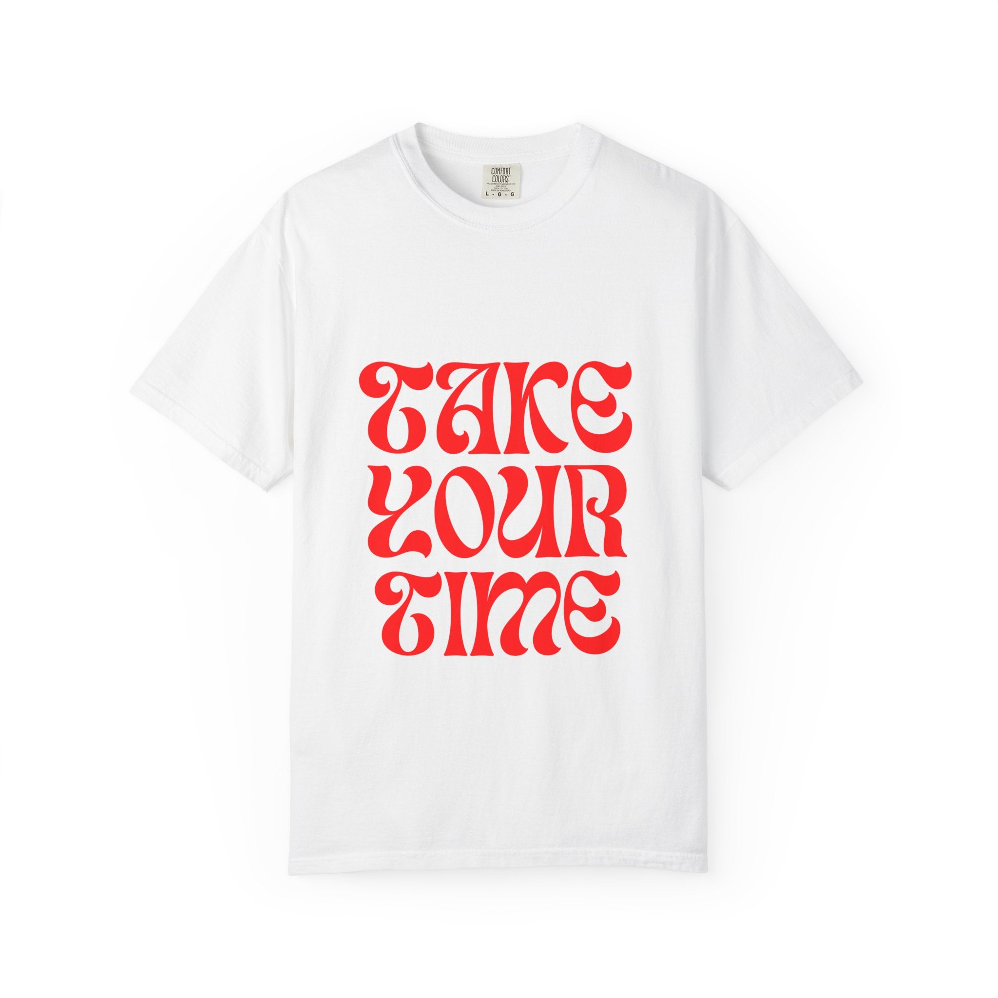 Take Your Time T-shirt